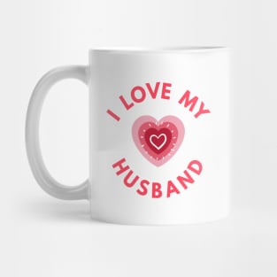 I Love My Husband - Perfect Valentine Day Gift Mug